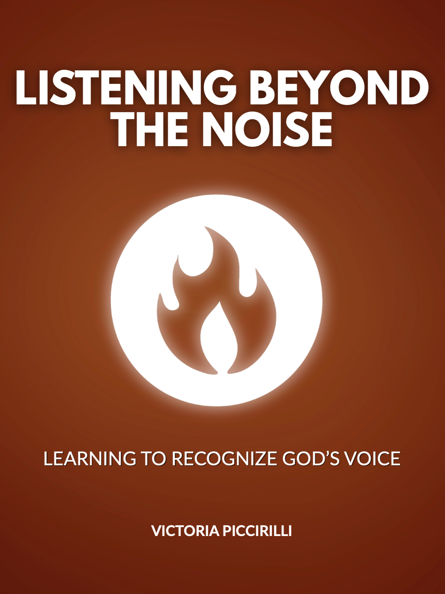 Christian silent retreats |  "Listening Beyond the Noise" by Victoria Piccirilli, emphasizing learning to recognize God's voice.
