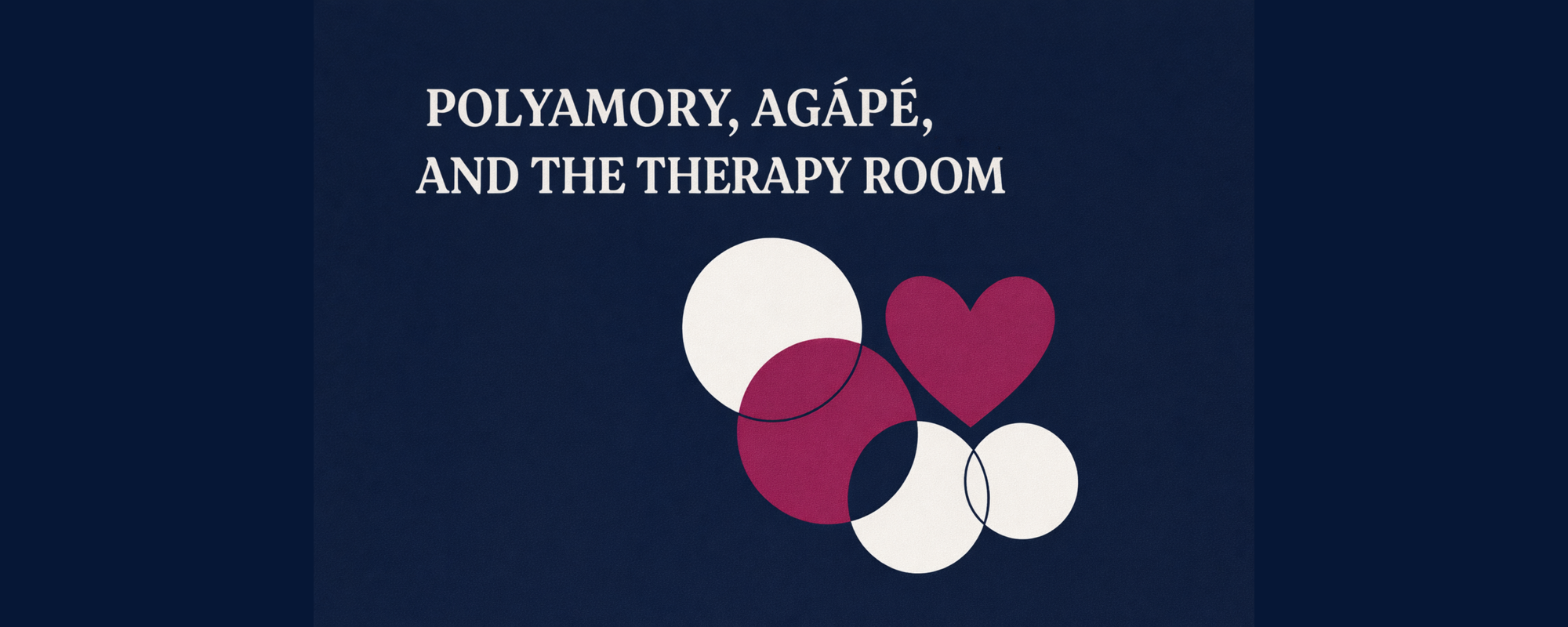 Polyamory, Agápē, and the Therapy Room