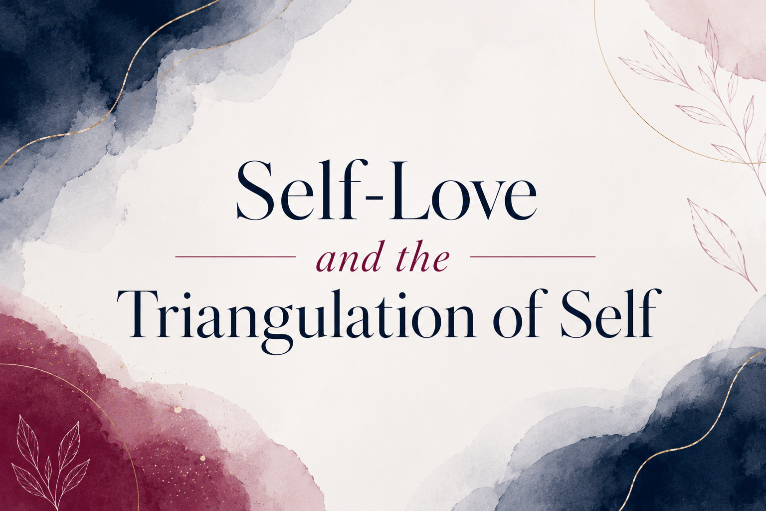 Self-Love and the Triangulation of Self