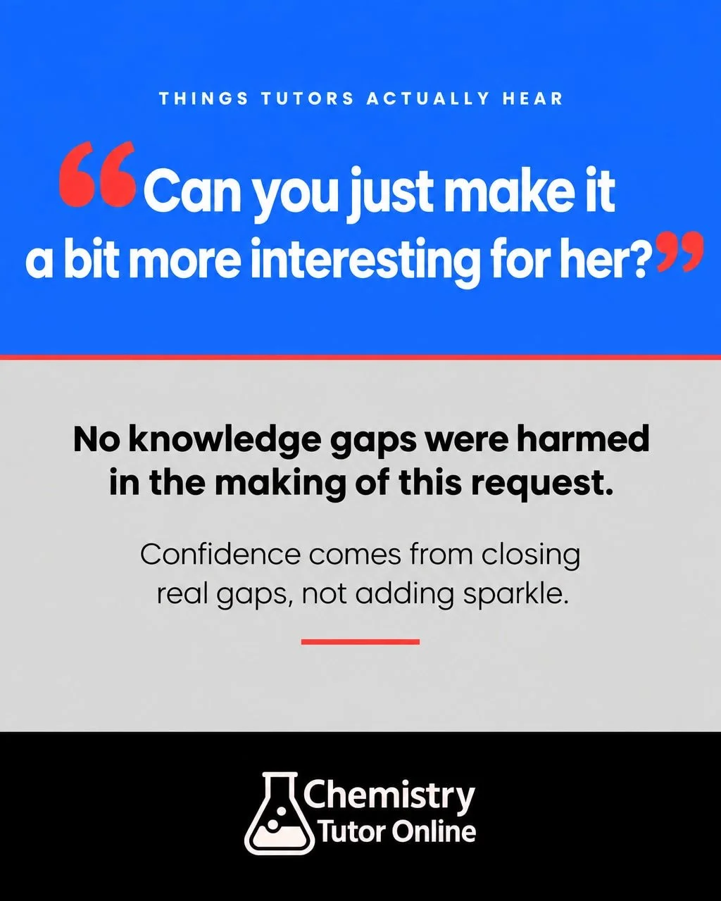 Every chemistry tutor has heard a version of this one.

"Can you just make it a bit more interesting for her?"

I hear you. I do. But when a student is lost in chemistry, the problem usually isn't that the subject needs more sparkle. Chemis
