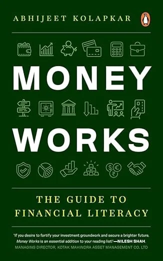 Green book cover titled 'Money Works' by Abhijeet Kolapkar, with icons related to finance and a subtitle 'The Guide to Financial Literacy'.