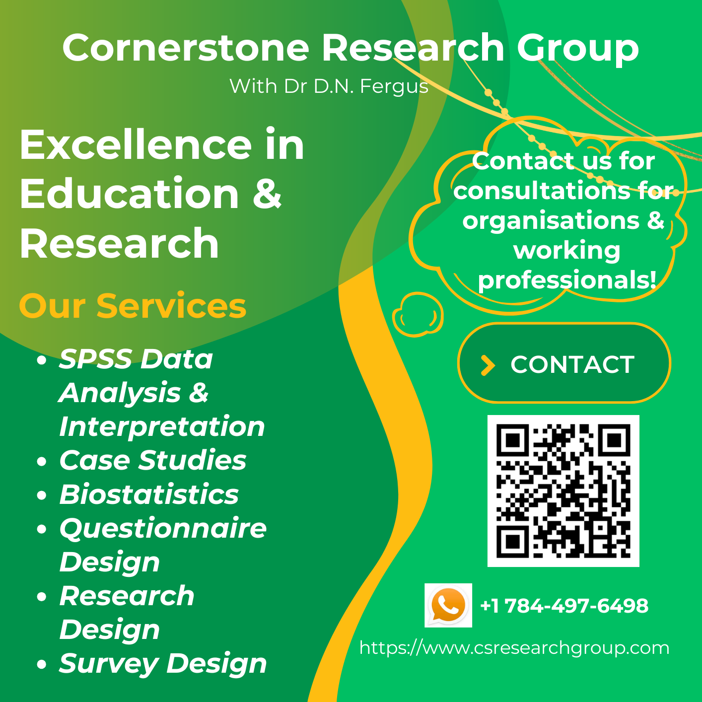 Green and yellow promotional flyer for Cornerstone Research Group with Dr. D.N. Fergus. Highlights research services from high school to university levels including statistics, biostatistics, laboratory experiments, data analysis, reports, survey design, research design, literature review, thesis help, project report help, and action research. Contains a QR code for contact, a WhatsApp icon with phone number, and a website URL.