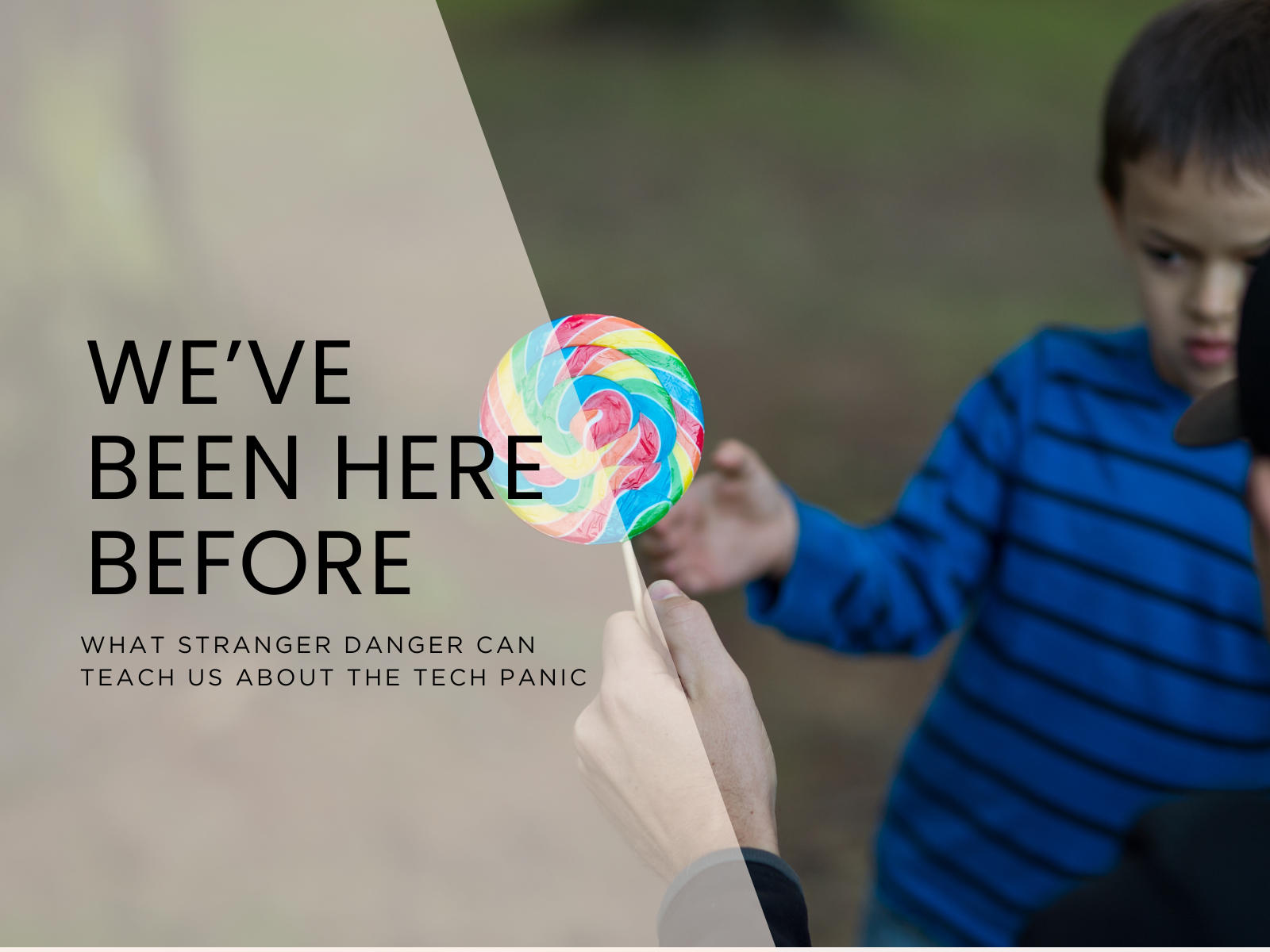 We've Been Here Before: What Stranger Danger Can Teach Us About the Tech Panic