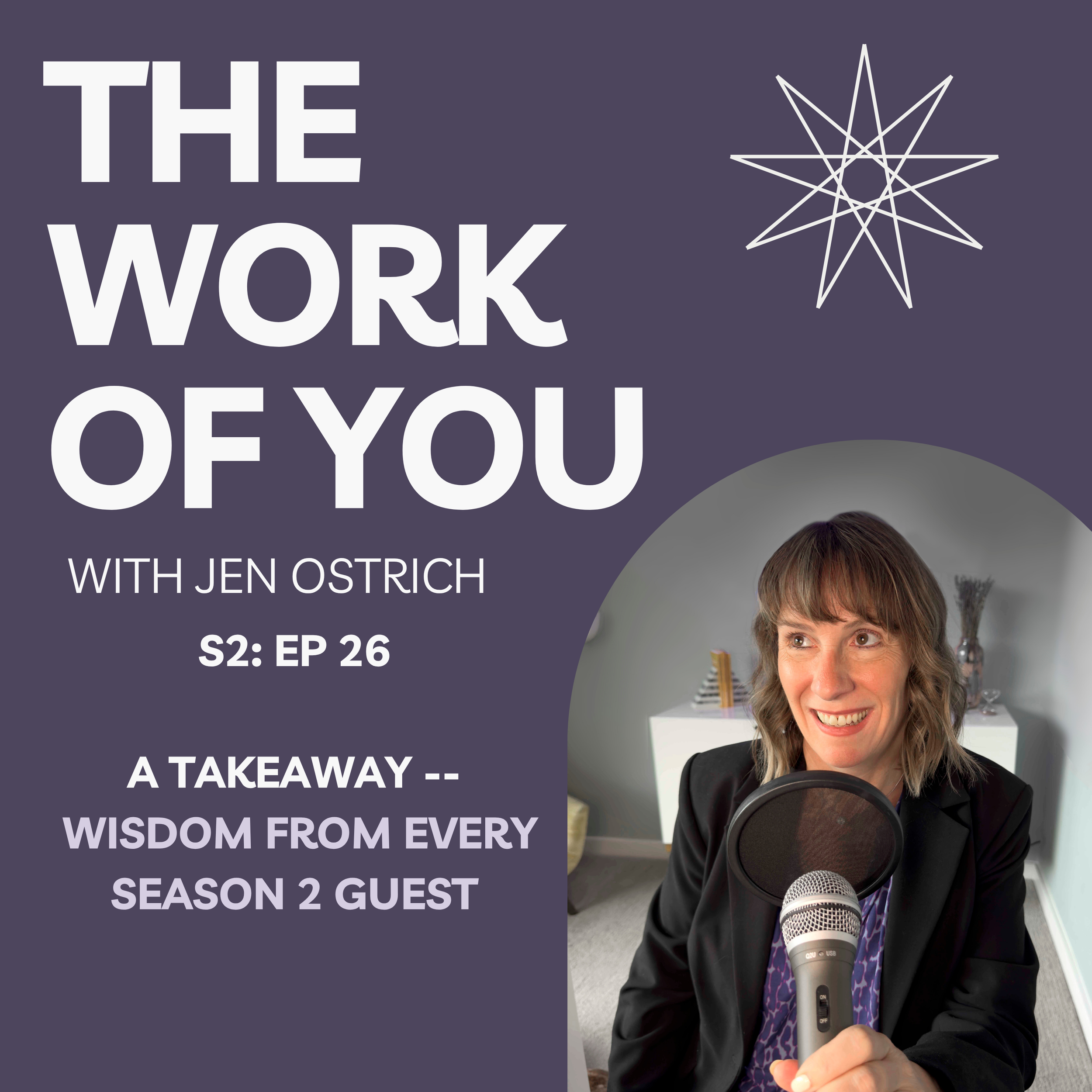S2 Ep26: A Takeaway -- Wisdom From Every Season 2 Guest