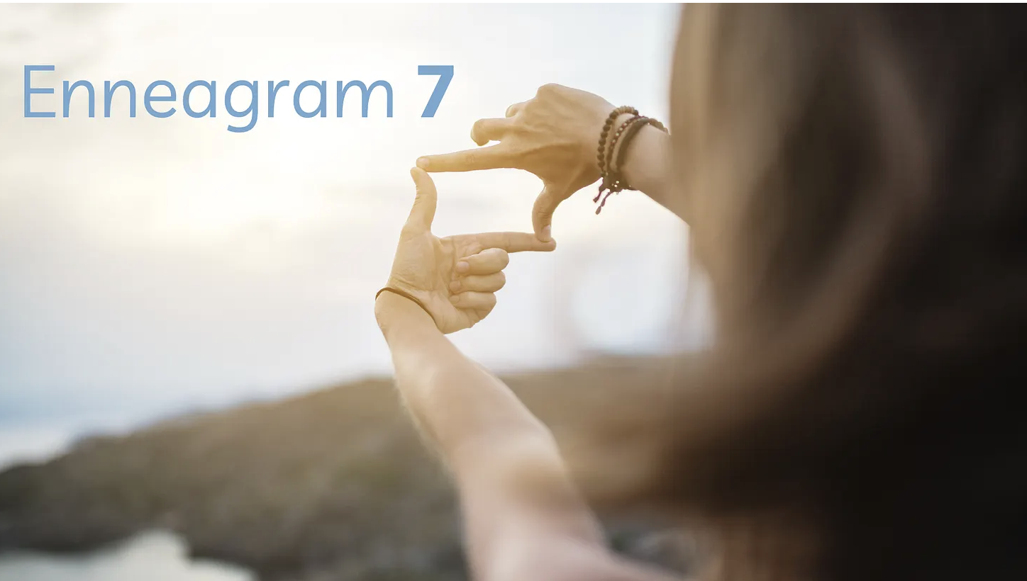 Enneagram 7: The Gift of Possibility; The Cost of Escaping