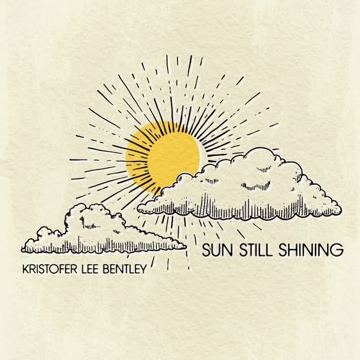 Kristofer Lee Bentley & The Protectors Sun Still Shining.jpg