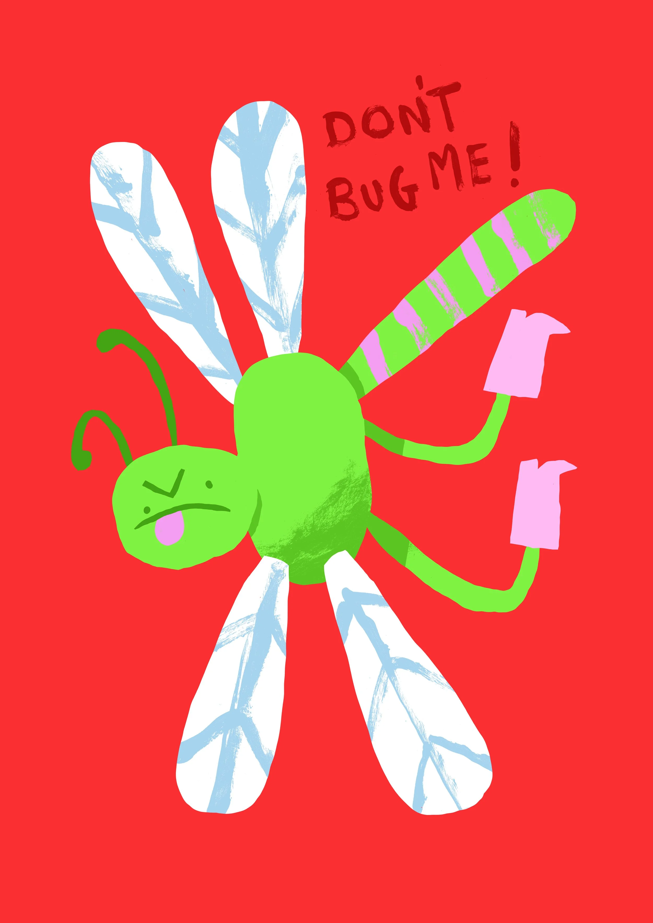 dont bug me! Print.jpg