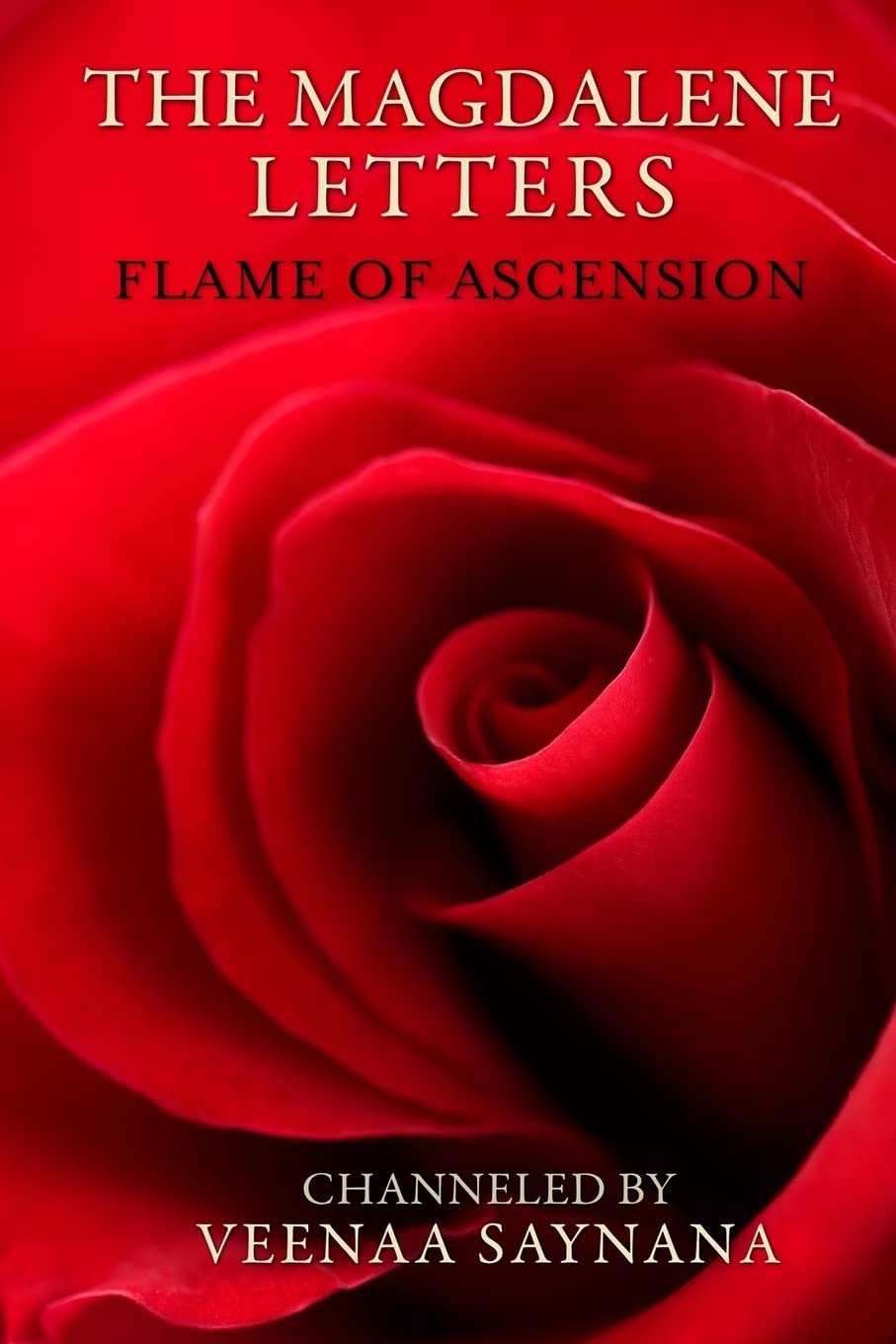 Book cover titled 'The Magdalene Letters: Flame of Ascension' with a close-up of a red rose and the author credited as Veenaa Saynana.