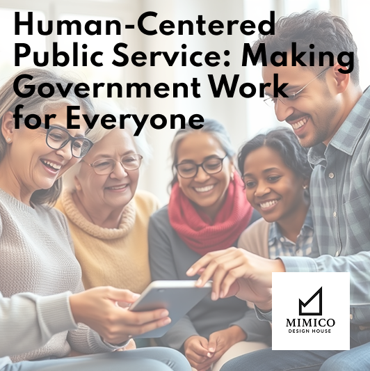 Human-Centered Public Service: Making Government Work for&nbsp;Everyone
