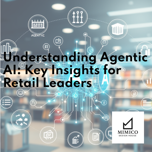 Understanding Agentic AI: Key Insights for Retail&nbsp;Leaders