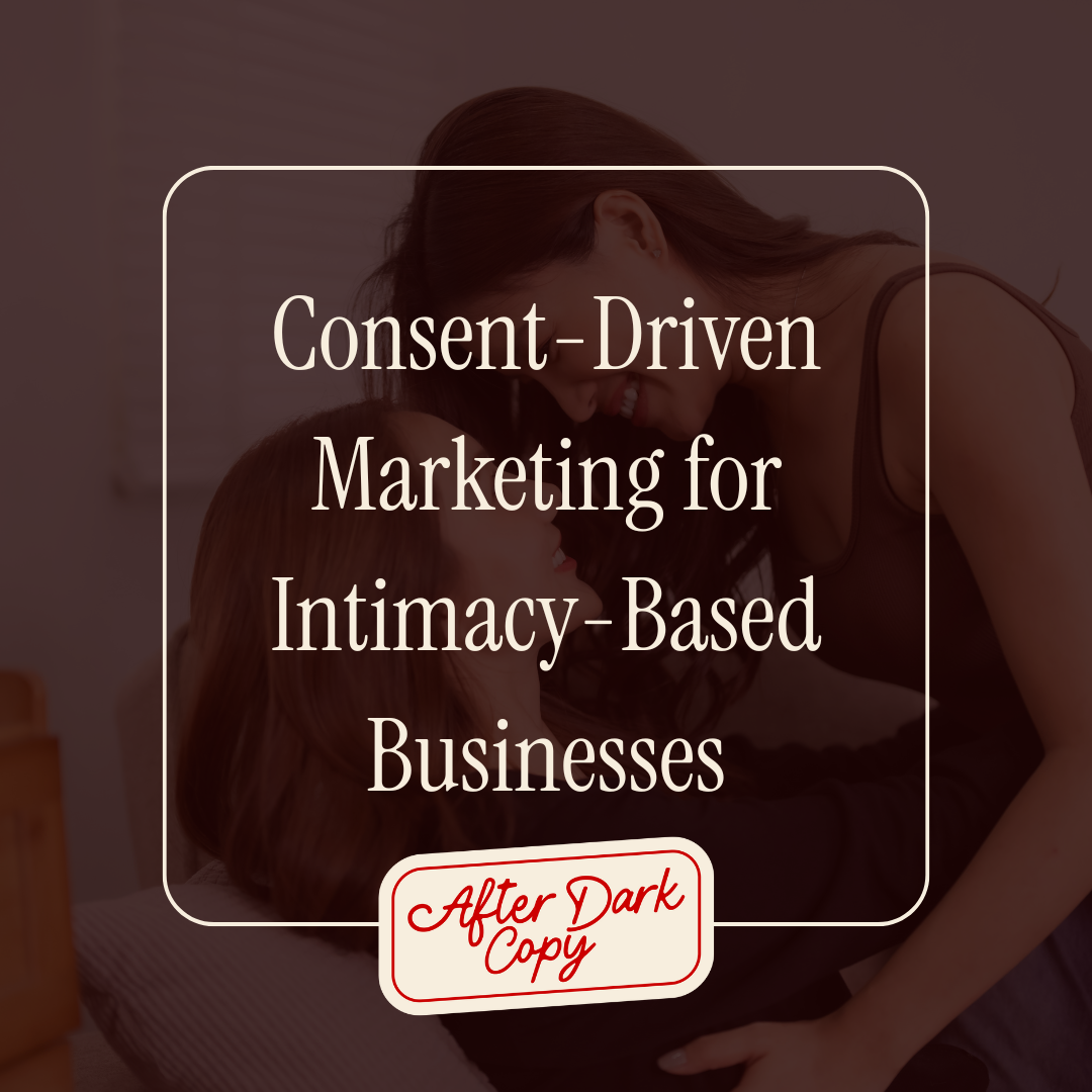 Consent-Driven Marketing for Intimacy-Based Businesses