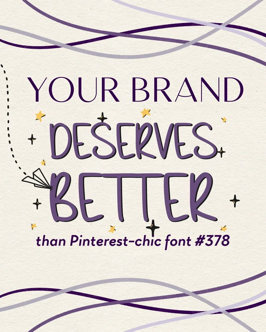 Your brand deserves better than &ldquo;Pinterest-chic font #378.&rdquo;

Trendy fonts are fun&hellip; until everyone uses them. Then your brand starts blending in instead of standing out.

Typography isn&rsquo;t just decoration&mdash;it&rsquo;s how y