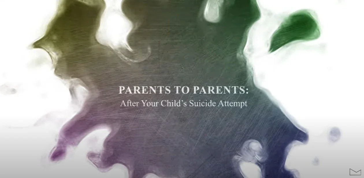 Parents to Parents: After Your Child’s Suicide Attempt