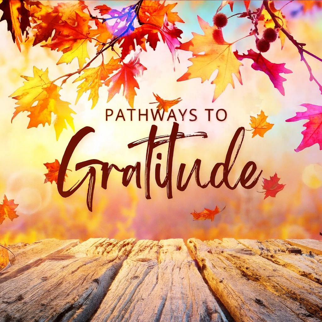 Pathways to Gratitude: A Pathway to Wholeness