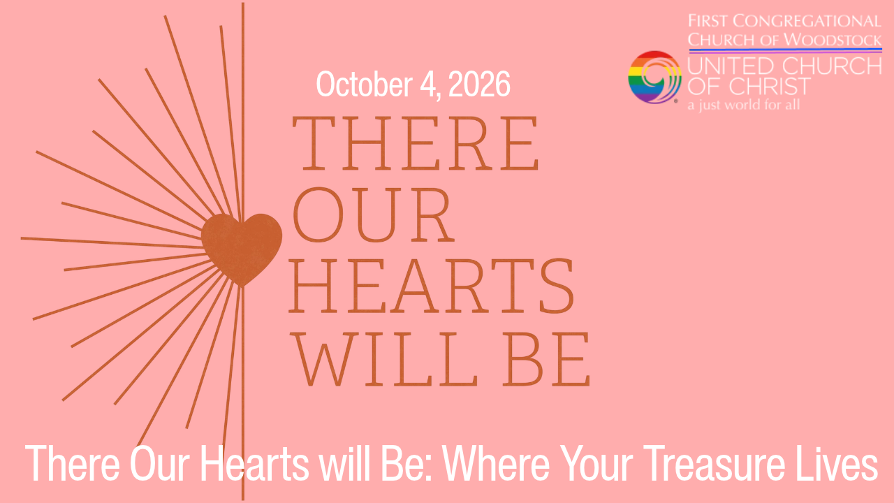 There Our Hearts Will Be: Where Your Treasure Lives.
