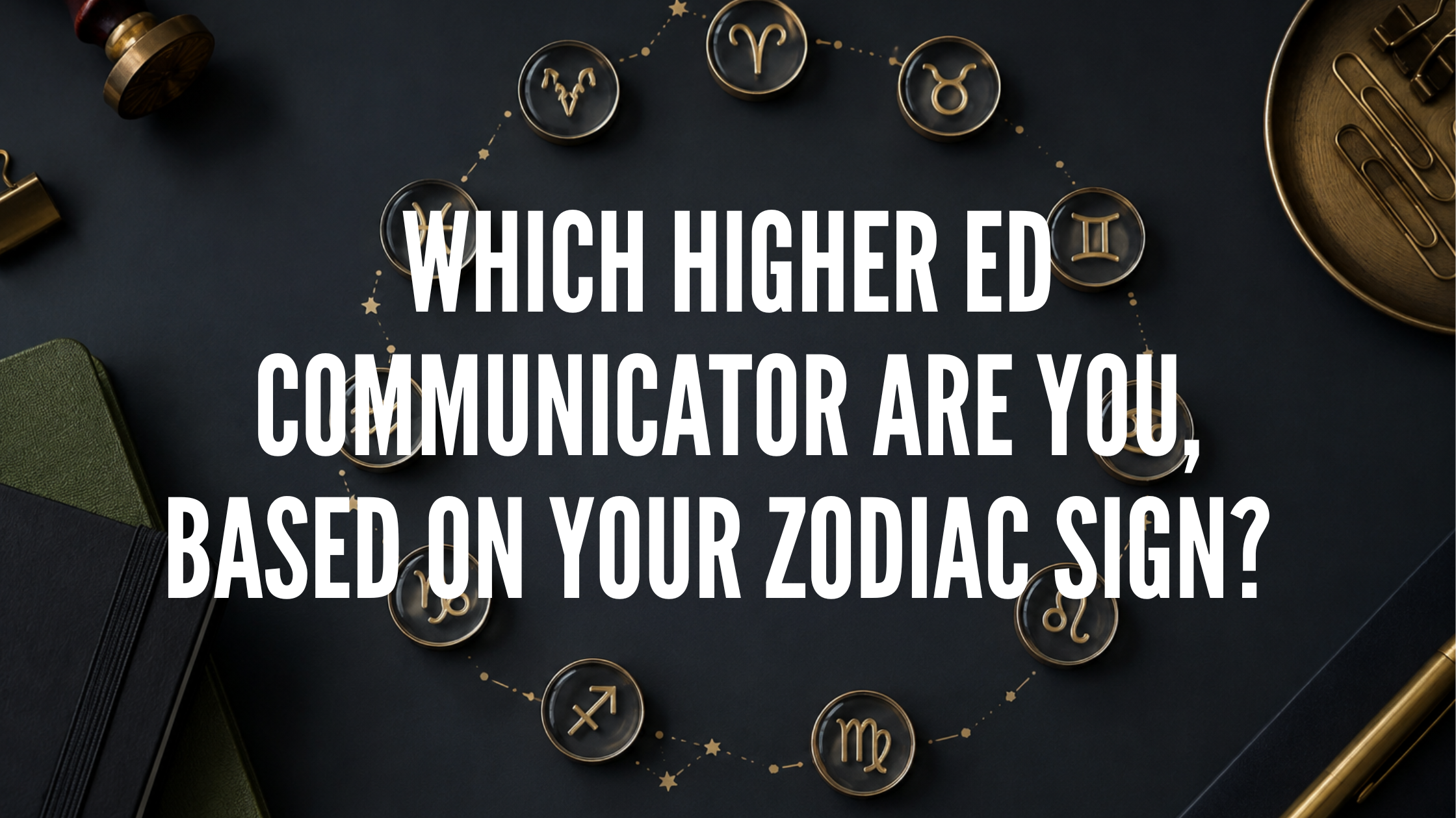 Which higher ed communicator are you zodiac sign