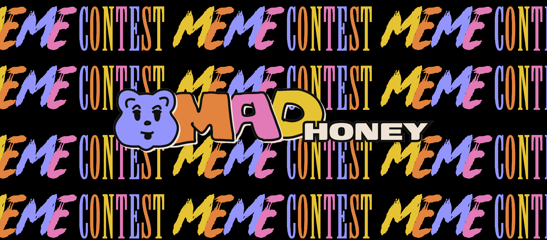 MEME CONTEST MAD HONEY2.png