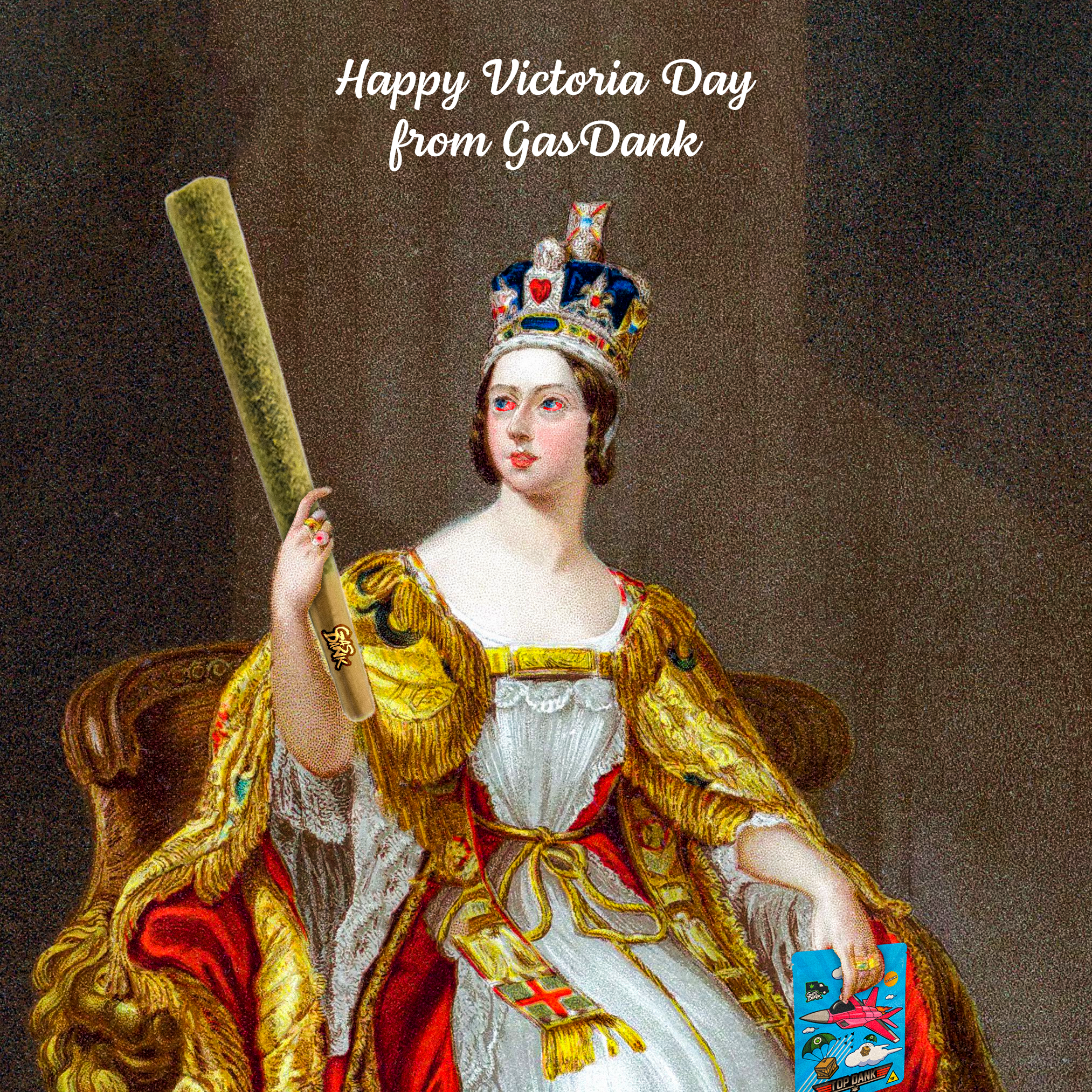 Painting of Queen Victoria wearing a crown, holding a bat, with text that reads 'Happy Victoria Day from GasDank'.