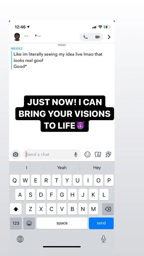 A screenshot of a text messaging conversation on a phone. The message from the user says: "Like im literally seeing my idea live lmao that looks real goof Good*". There is a sticker or overlay that says: "JUST NOW! I CAN BRING YOUR VISIONS TO LIFE" w