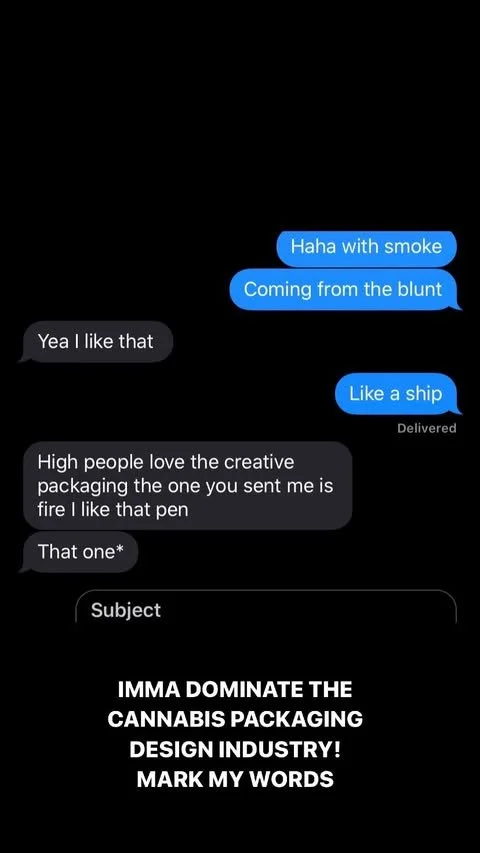 A text message conversation about cannabis packaging, mentioning smoke, a blunt, a ship, and creative packaging. The last line emphasizes dominating the cannabis packaging design industry.
