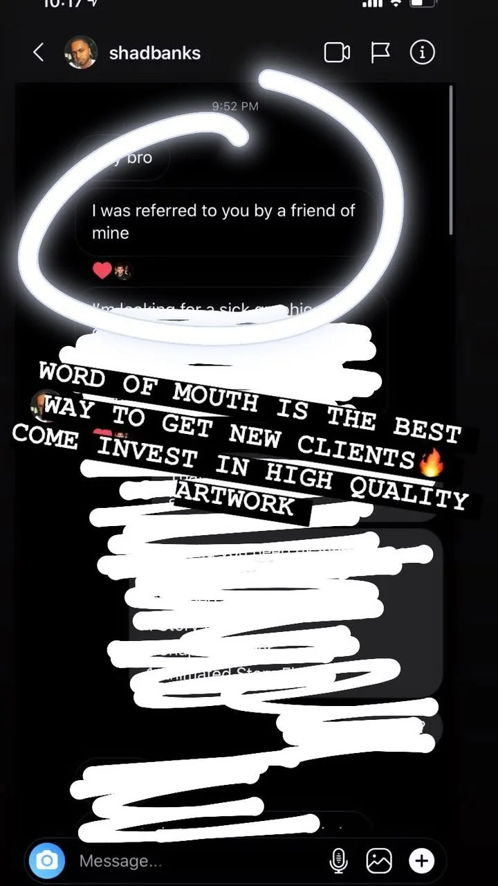 A screenshot of a direct message conversation on a social media app, with an overlay of white scribbles and a prominent message that reads: "WORD OF MOUTH IS THE BEST WAY TO GET NEW CLIENTS🔥 COME INVEST IN HIGH QUALITY ARTWORK." The background shows