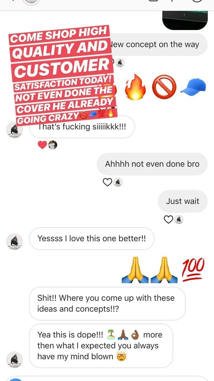 A screenshot of a chat conversation with overlaid bold red text that reads "COME SHOP HIGH QUALITY AND CUSTOMER SATISFACTION TODAY! NOT EVEN DONE THE COVER HE ALREADY GOING CRAZY" along with emojis of fire, no sign, a blue cap, heart, and fire. The c