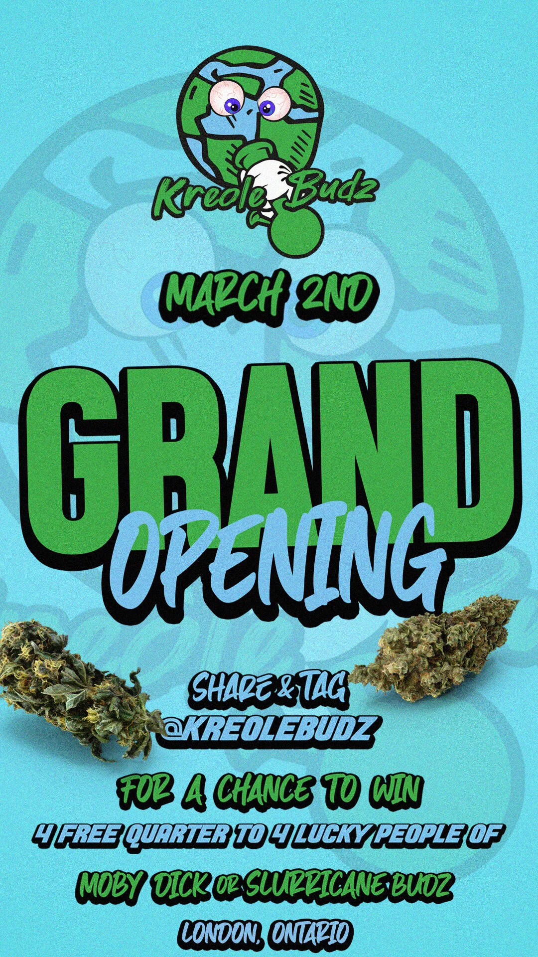 Flyer for the grand opening of Kreole Budz on March 2nd. The flyer features cartoon imagery of the planet Earth with eyes and a mouth, and pictures of cannabis buds. It invites people to share and tag @kreolebudz for a chance to win 4 free quarters t