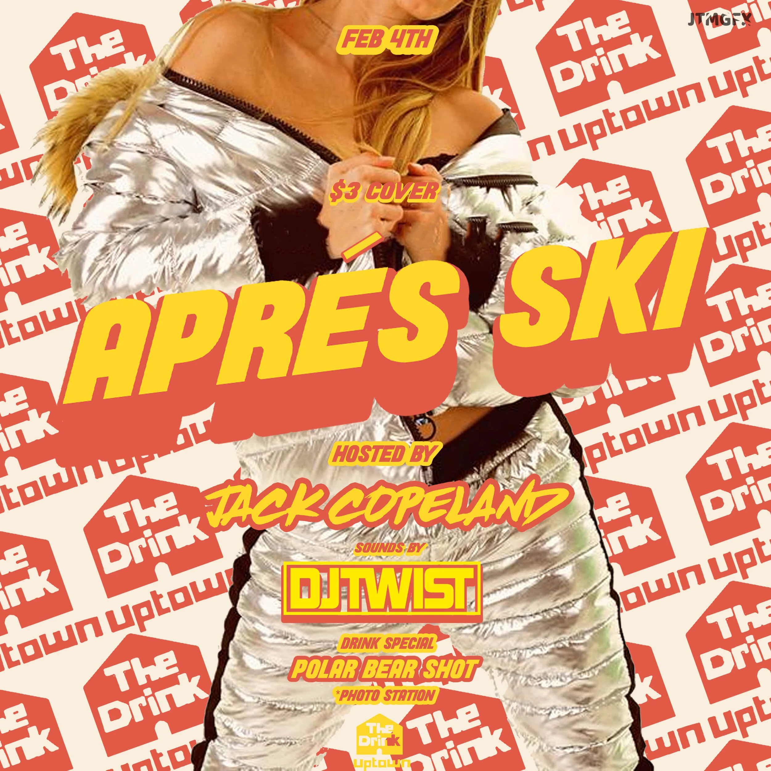 Event poster for the event "APPRES SKI" at The Drink Uptown featuring Jack Cope Land and DJ Twist, with a background of The Drink Uptown logos and an image of a woman in a silver ski jacket.