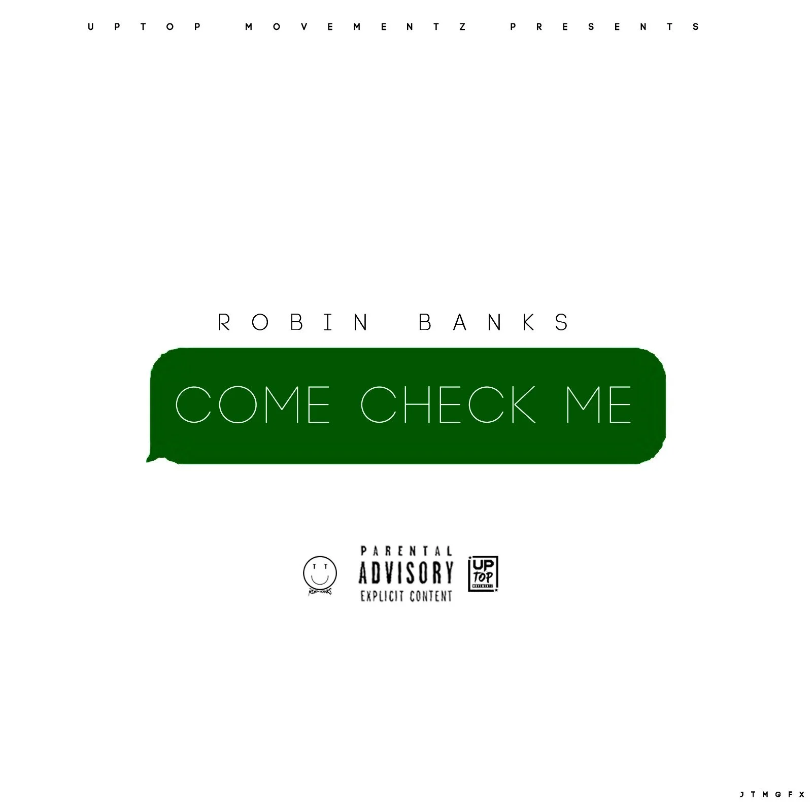 Album cover featuring the title 'Come Check Me' in white text on a green speech bubble. Above is the artist's name, Robin Banks, in black text. The top of the cover has the records label 'Uptop Movementz Presents' with spaced-out letters. At the bott