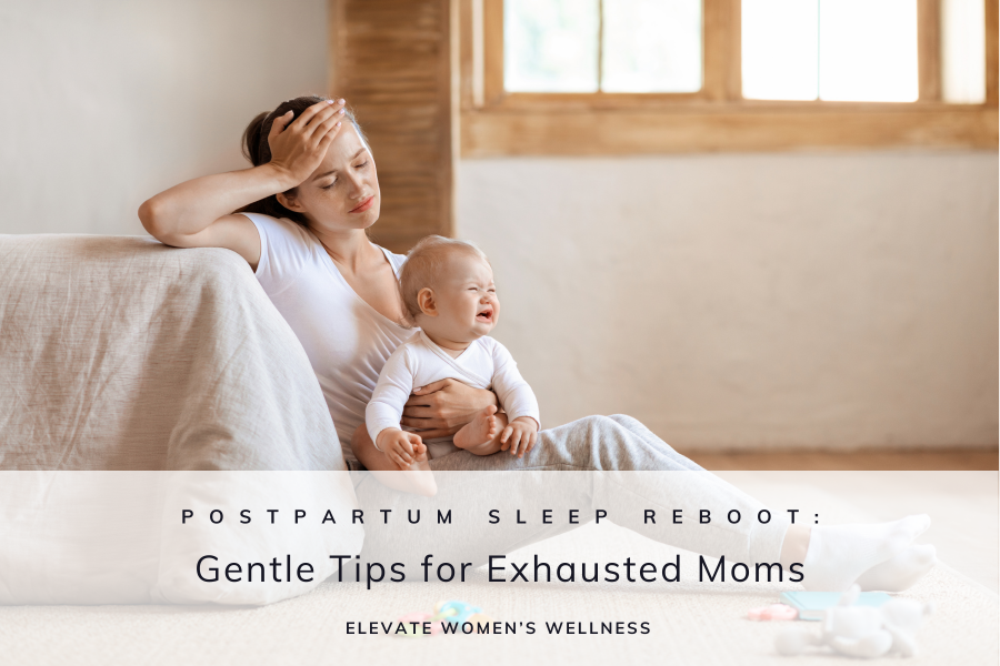 Postpartum Sleep Reboot: Gentle Tips for Exhausted Moms