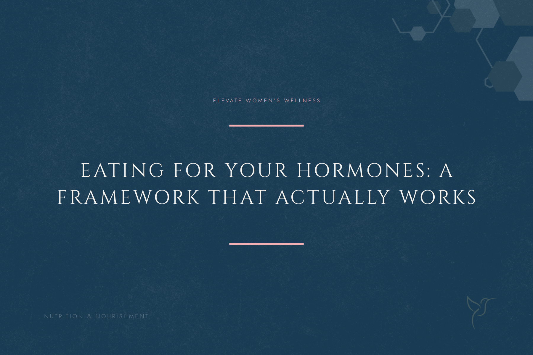 Eating for Your Hormones: A Women's Nutritional Framework That Actually Works