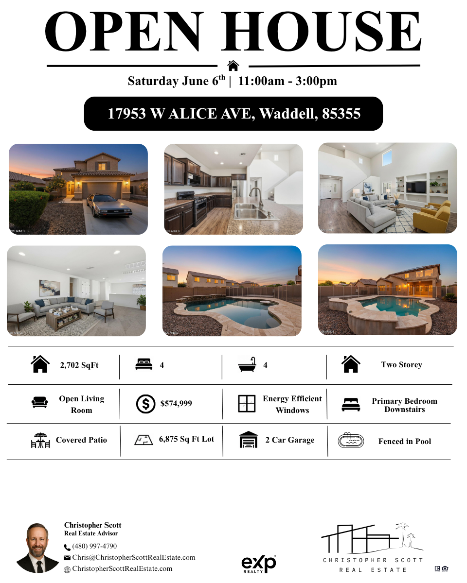 Open house flyer for a property at 17953 W Alice Ave, Waddell, AZ 85355, scheduled for Saturday, June 6th from 11:00 am to 3:00 pm. The flyer includes images of the house's exterior, kitchen, living room, and backyard with a pool. Property details include 2,702 square feet, four bedrooms, four bathrooms, two-story structure, open living room, covered patio, fenced-in pool, two-car garage, and energy-efficient windows. Listing price is $574,999. Contact information for real estate advisor Christopher Scott is provided.