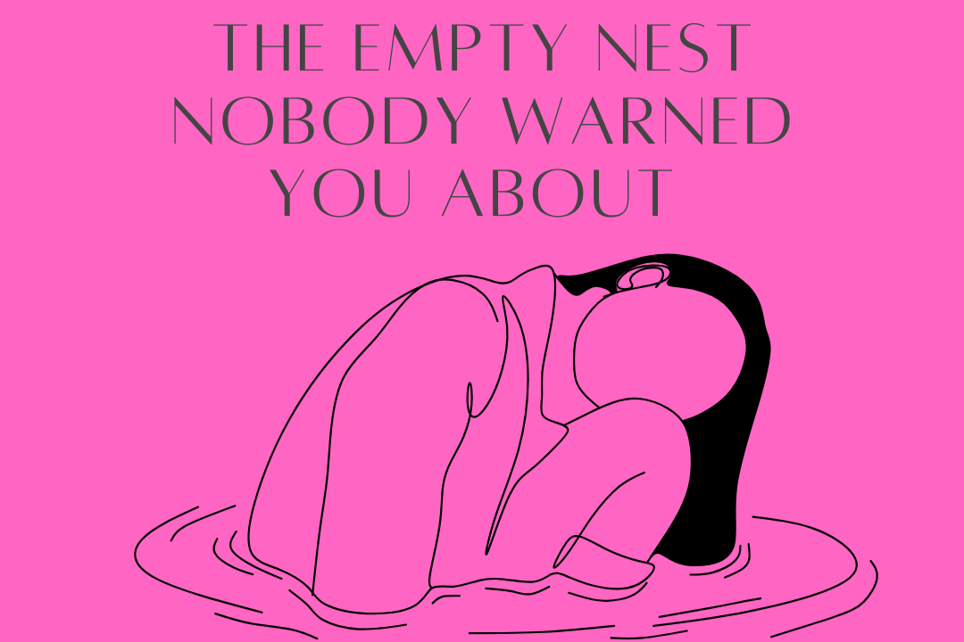 The Empty Nest Nobody Warned You About