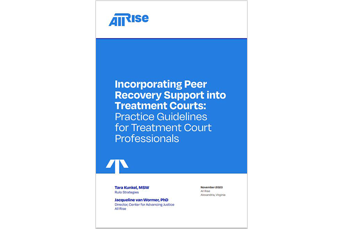 Cover page of a report titled "Incorporating Peer Recovery Support into Treatment Courts: Practice Guidelines for Treatment Court Professionals," published by All Rise, authored by Tara Kunkel, MSW, and Jacqueline van Wormer, PhD, dated November 2023.