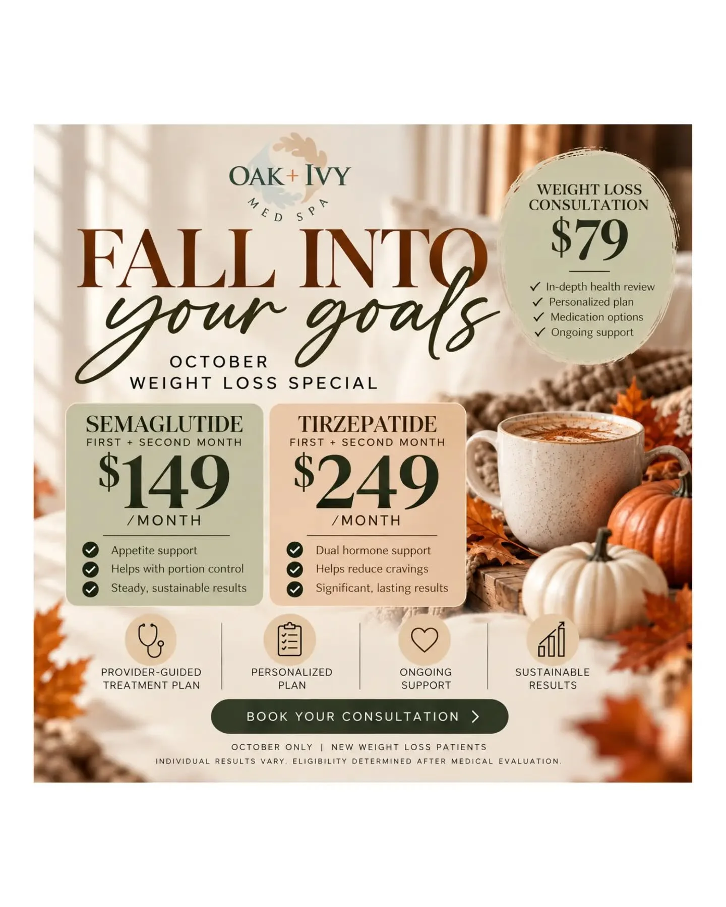 🍂 FALL INTO YOUR GOALS 🍂
There&rsquo;s no need to wait until January to start working toward your goals. This October, we&rsquo;re making it easier to get started with special introductory weight loss pricing at Oak + Ivy Med Spa!
✨ October Weight 