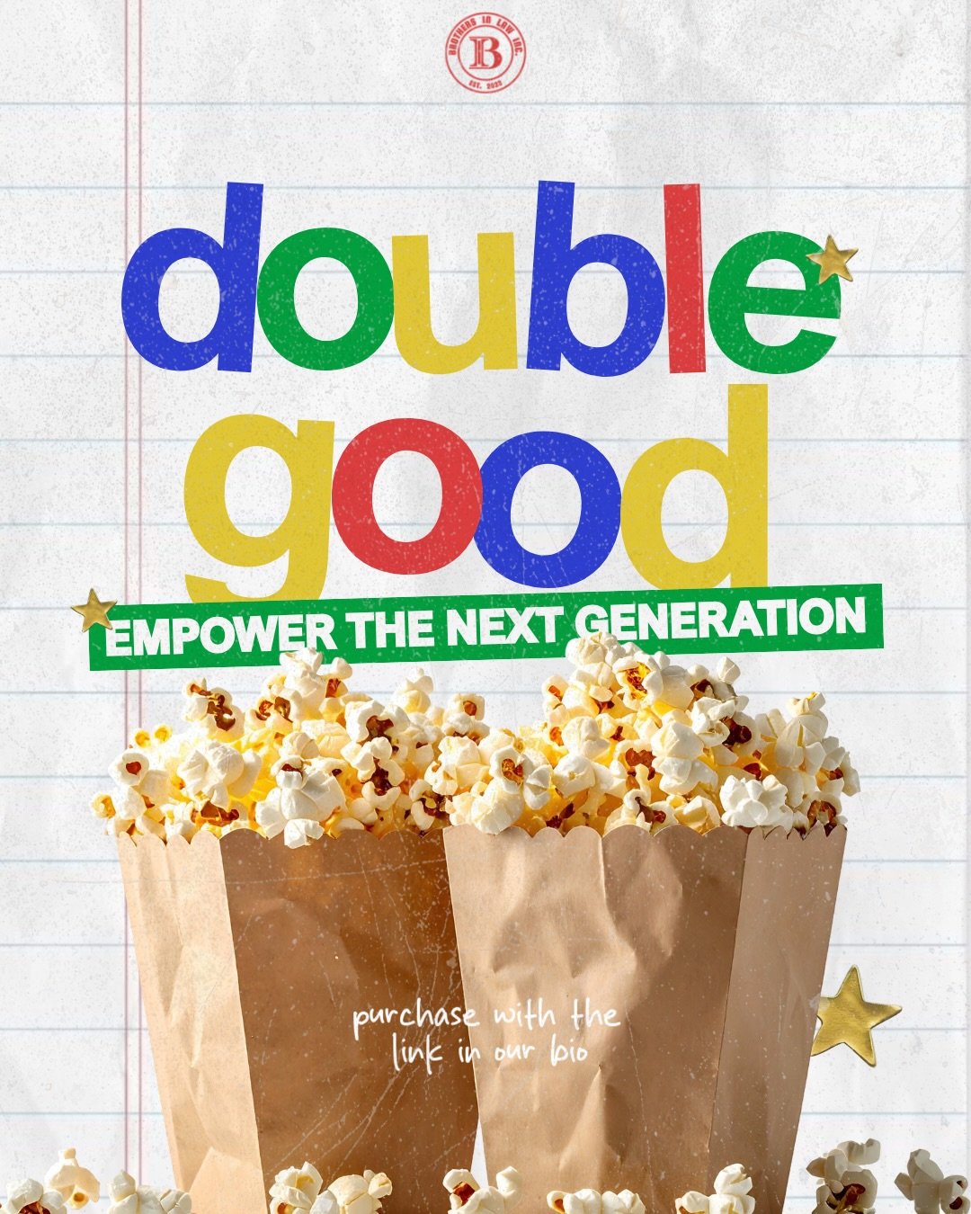 Our DoubleGood Popcorn Fundraiser is here! 🍿

Support Brothers In Law while enjoying delicious, gourmet popcorn delivered straight to your door. Every purchase helps us continue our mission of expanding access to legal education, supporting youth pr