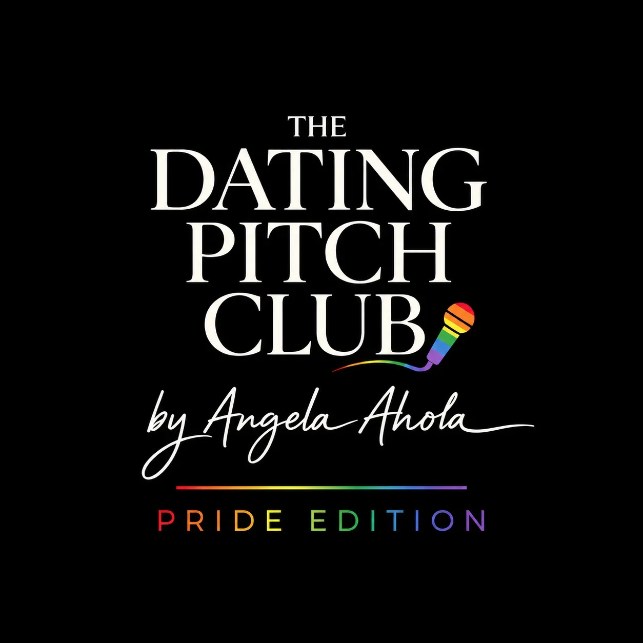 Titelbild för 'The Dating Pitch Club' av Angela Ahola, Pride Edition, svart bakgrund, med en mikrofon i regnbågsfärger.