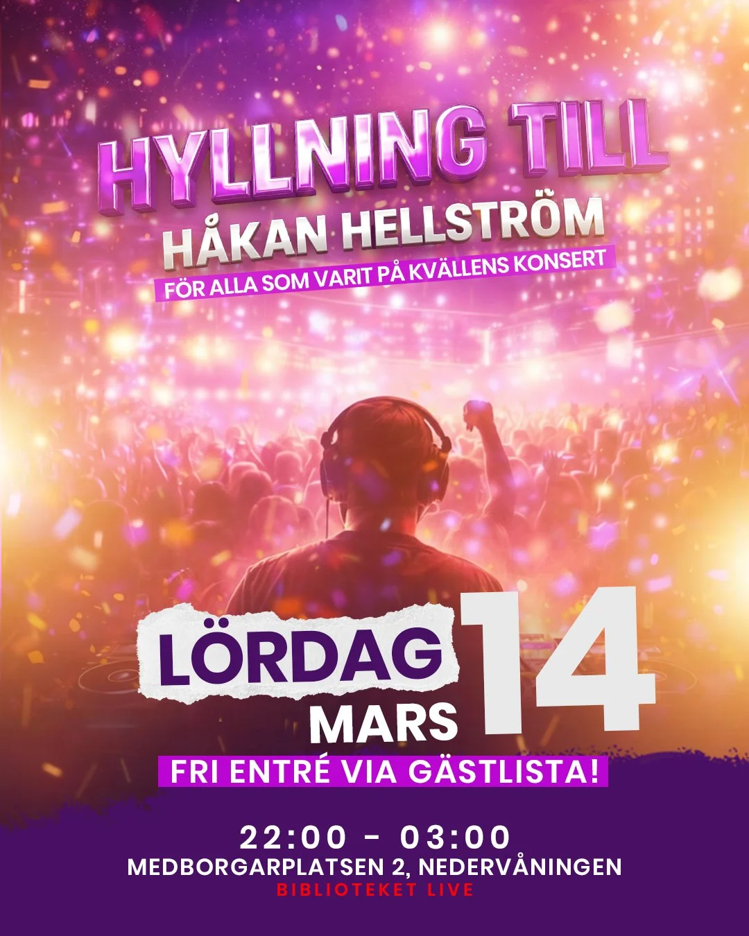 Postervisering för ett musikarrangemang med DJ och en stor publik. Text: "Hyllning till Håkan Hellström" med datum 14 mars, tid 22:00 till 03:00, plats Folkungagatan 43, fri entré via gästlista, och notering att det sker på biblioteket live.