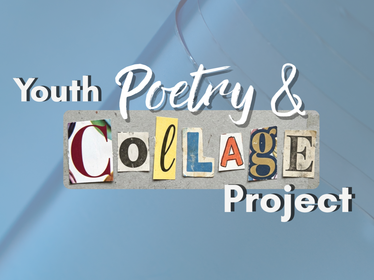 Youth Poetry & Collage Project: Workshop #1