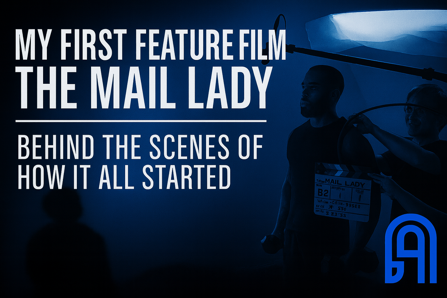 When the Journey Found Me: How The Mail Lady Pulled Me Into Filmmaking