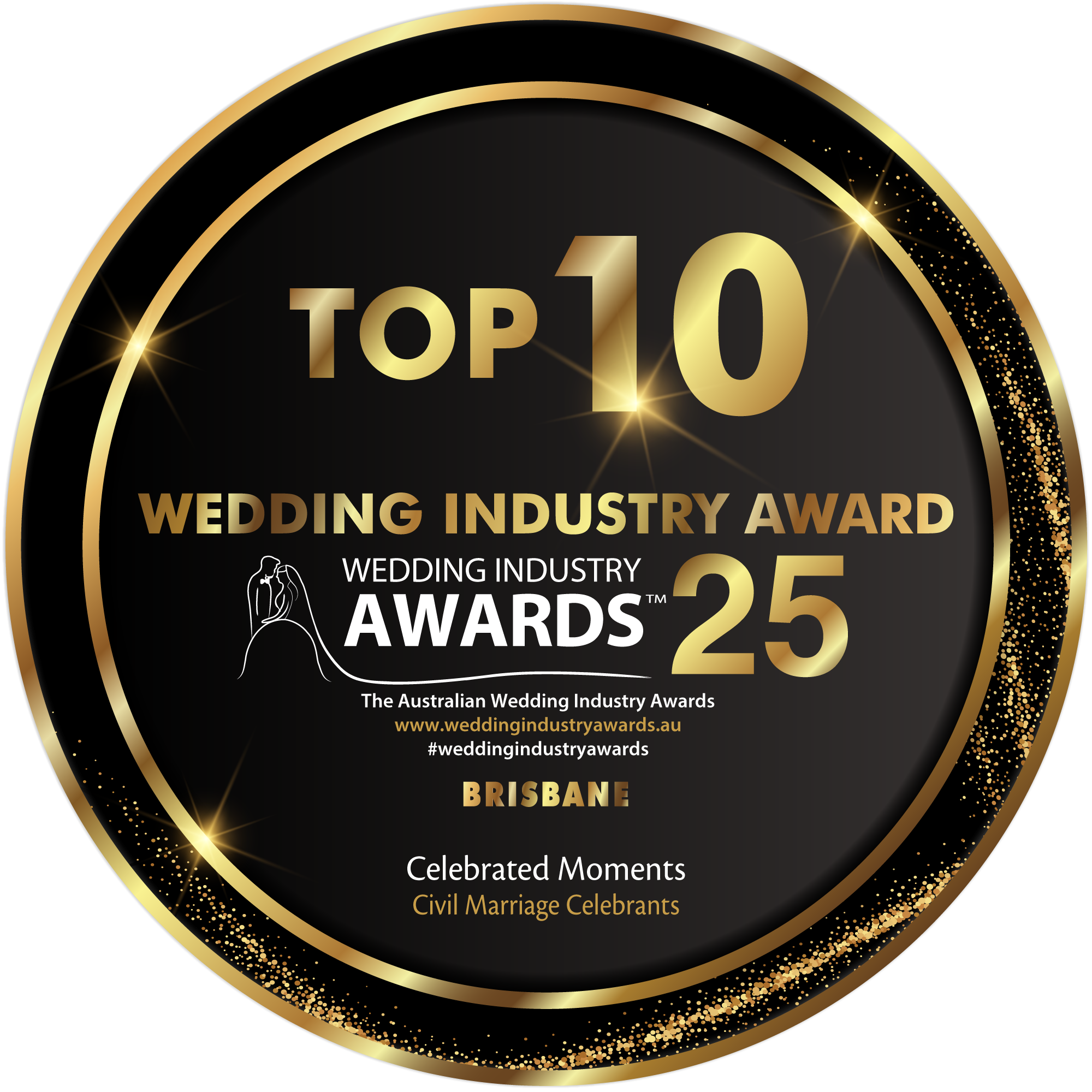Award badge for the top 10 wedding industry awards, 25th anniversary, Brisbane, celebrating moments for civil marriage celebrants, gold and black design.