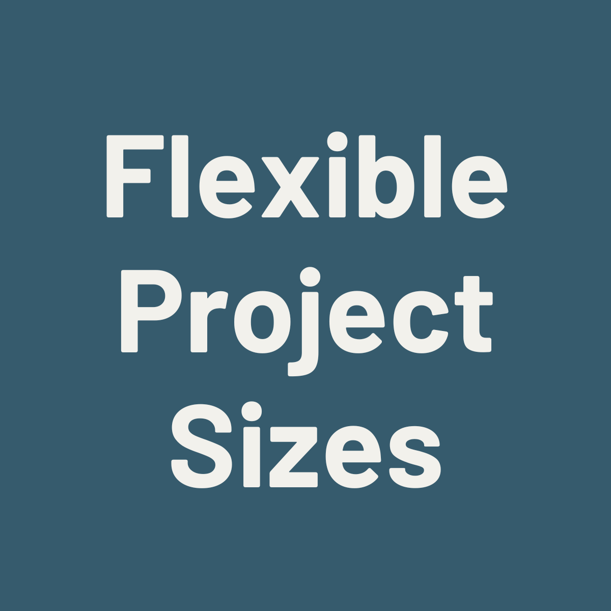 Text on a blue background reads 'Flexible Project Sizes'