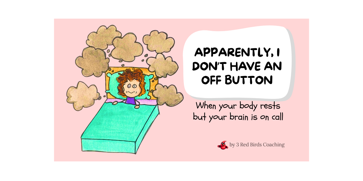 Apparently, I Don’t Have An Off Button: Why Rest Doesn’t Feel Restful