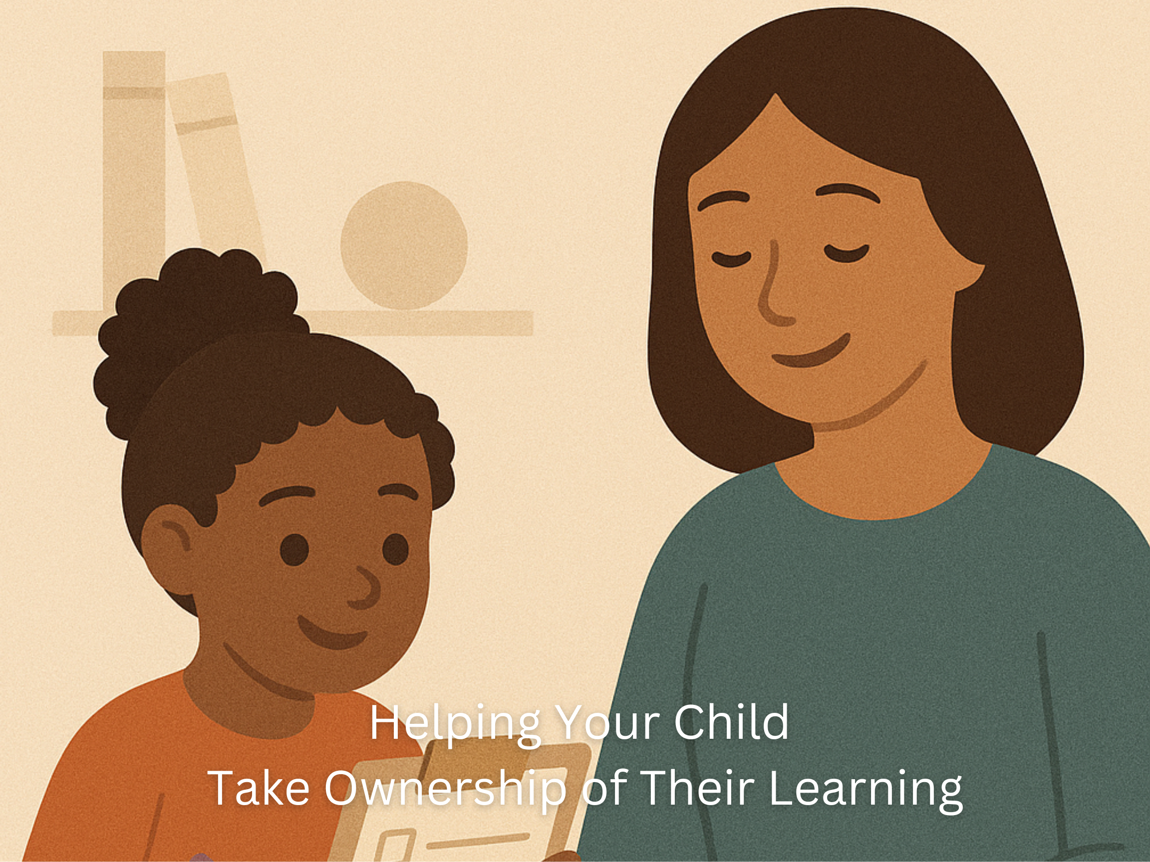 Helping Your Child Take Ownership of Their Learning.