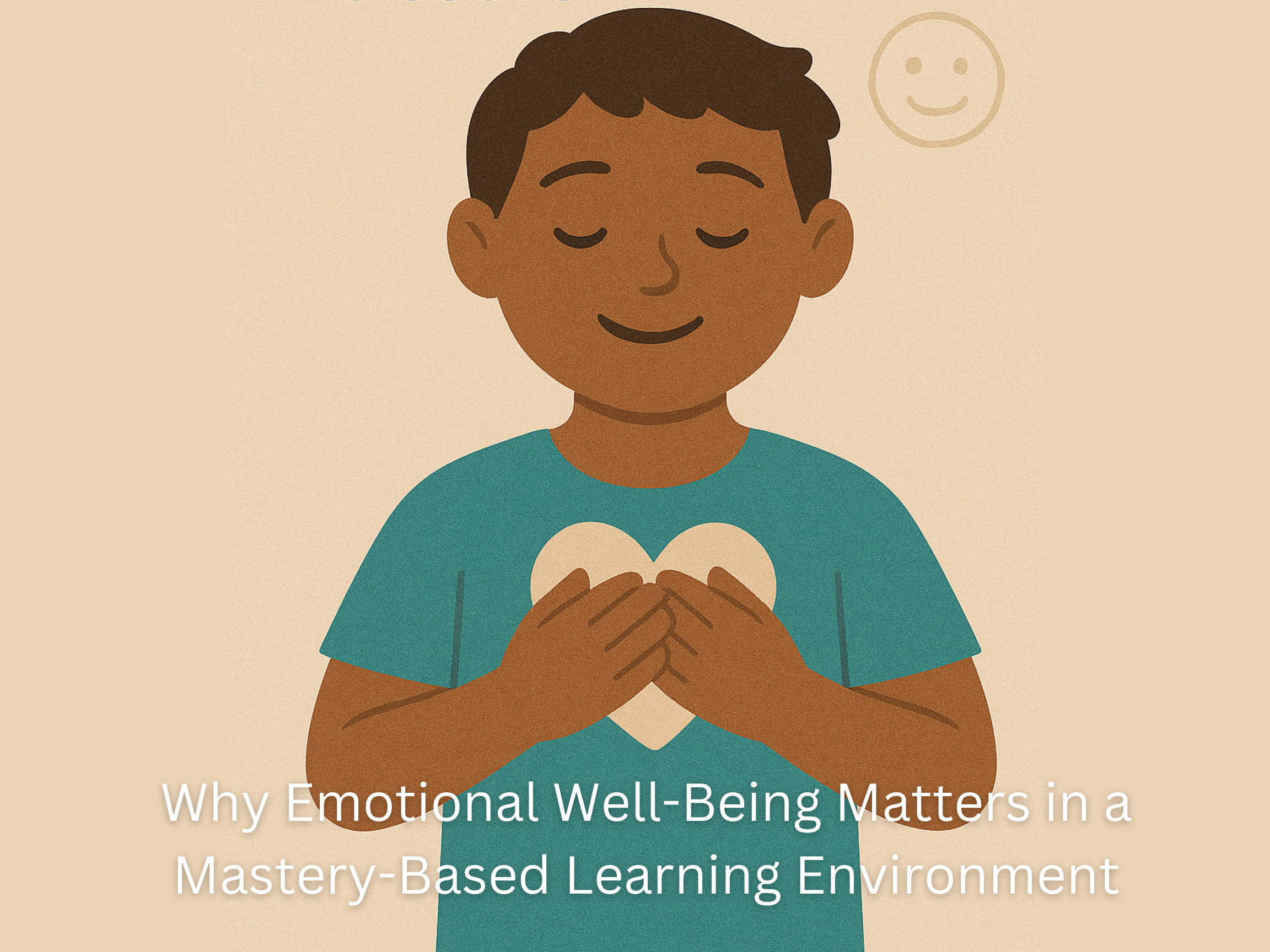 Why Emotional Well-Being Matters in a Mastery-Based Learning Environment