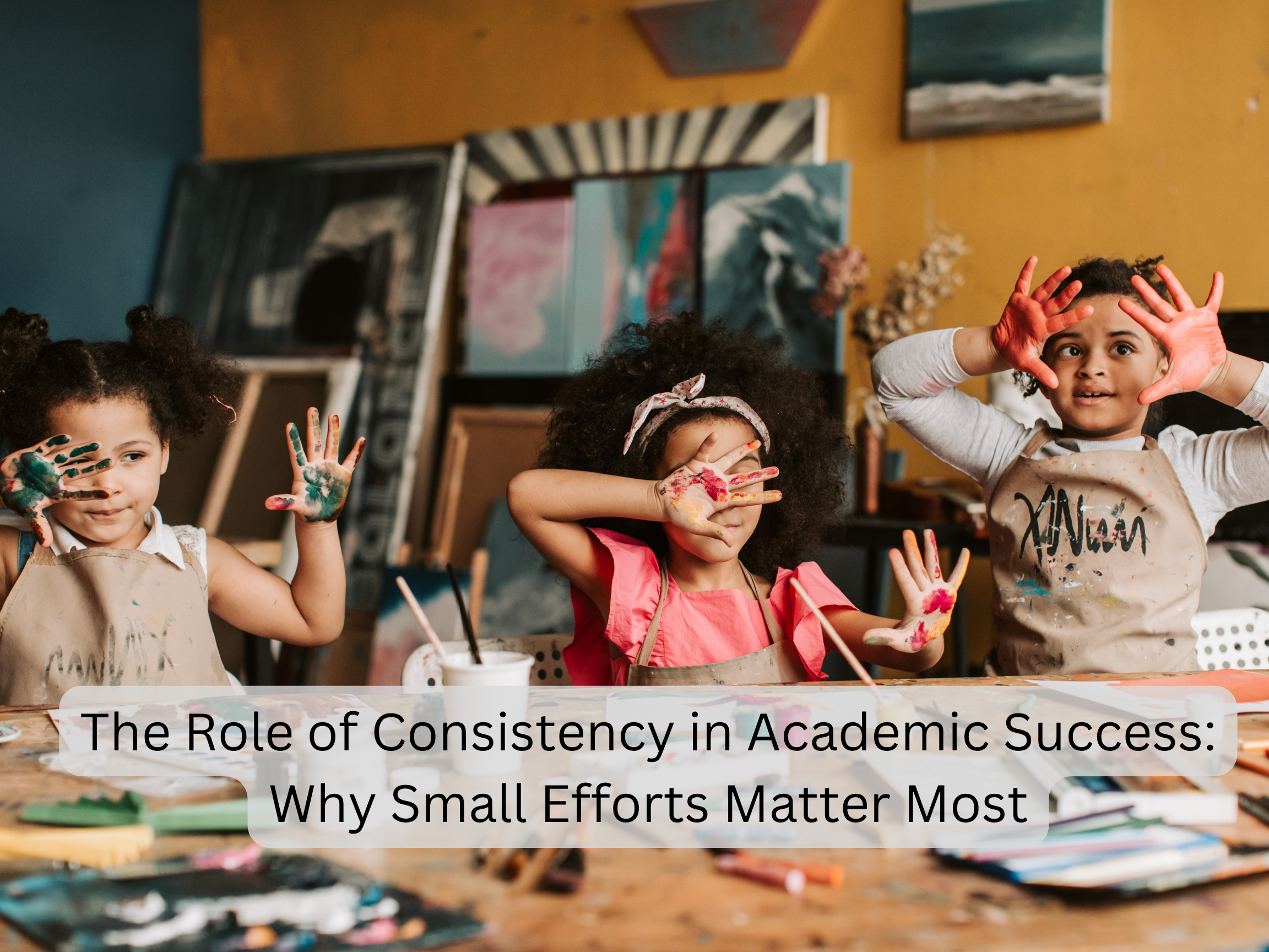 The Role of Consistency in Academic Success: Why Small Efforts Matter Most