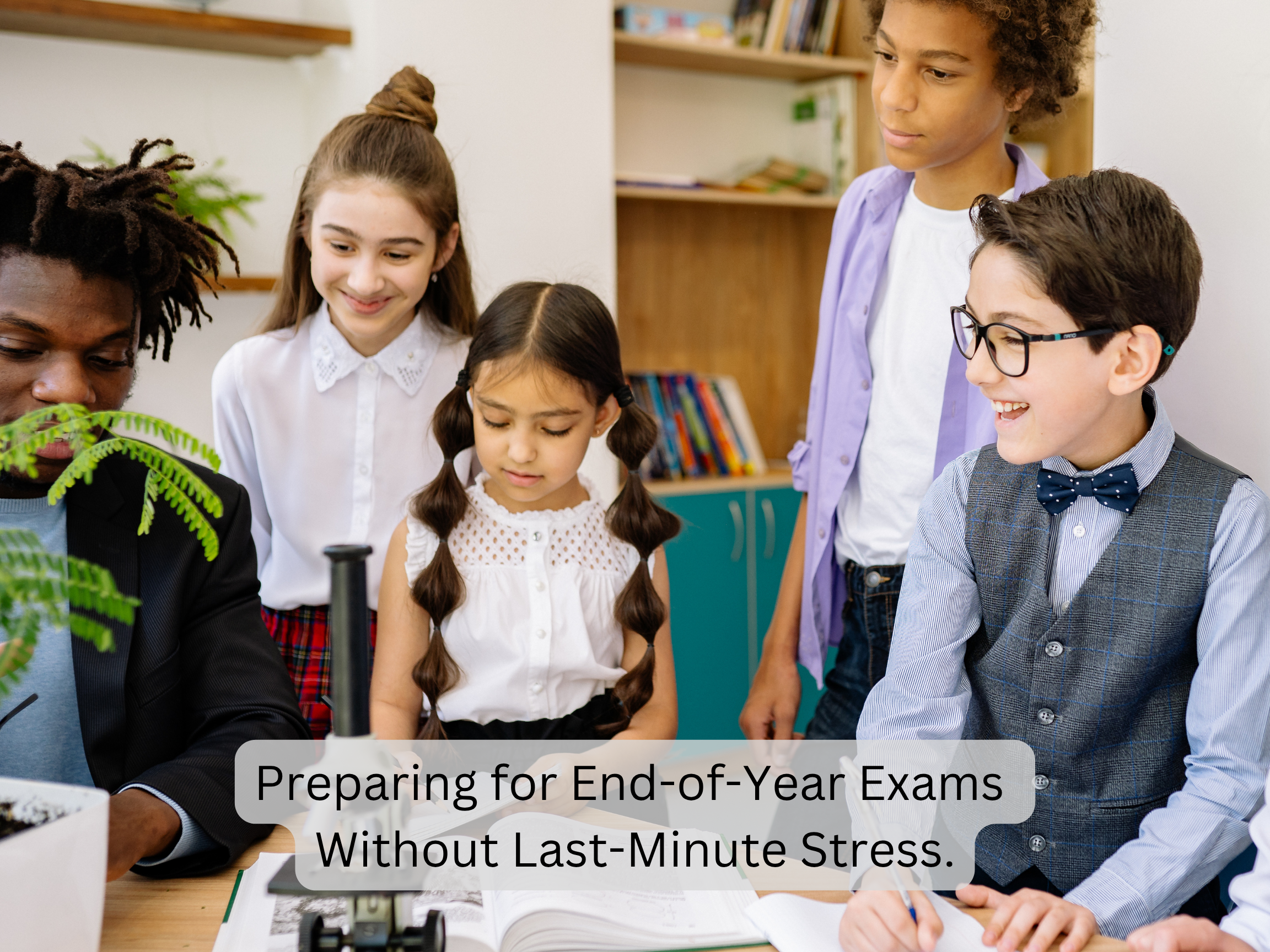 Preparing for End-of-Year Exams Without Last-Minute Stress