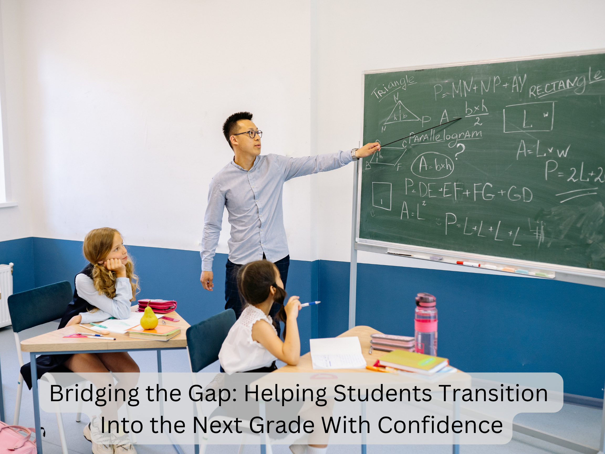 Bridging the Gap: Helping Students Transition Into the Next Grade With Confidence.