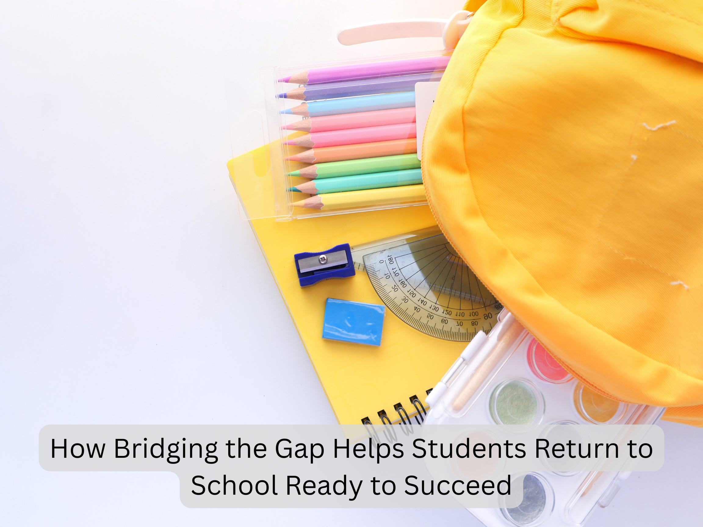 How Bridging the Gap Helps Students Return to School Ready to Succeed.