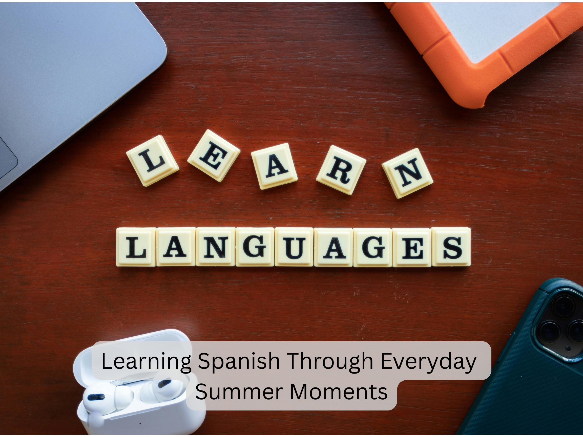 Learning Spanish Through Everyday Summer Moments.
